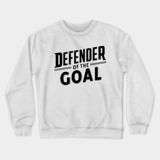 Goalkeeper Defender of the goal Crewneck Sweatshirt